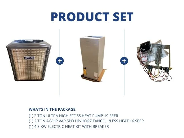 2 Ton Ultra High Eff SS Heat Pump R410A 19 SEER, 2 Ton Var Spd Up/Horz Fancoil 16 SEER, 4.8kw Heat
